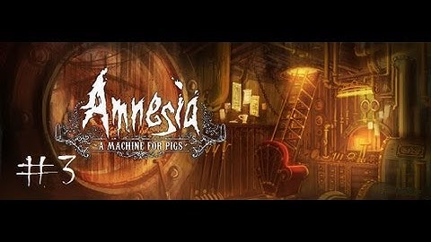 Amnesia: A Machine For Pigs (No Commentary) Part 3