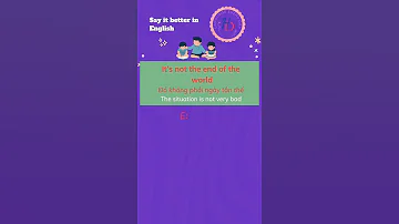 Say It Better In English It S Not The End Of The World 