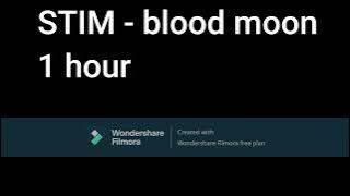 STIM - blood moon (1 Hour)