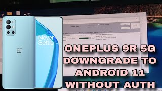 ONEPLUS 9R 5G Downgrade To ANDROID 11 Without Auth ll HOW TO DOWNGRADE ONEPLUS 9R 5G 