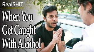 When You Get Caught With Alcohol (Daaru)  Good friend Vs Best Friend | RealHIT