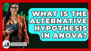 What Is The Alternative Hypothesis In ANOVA? - The Friendly Statistician