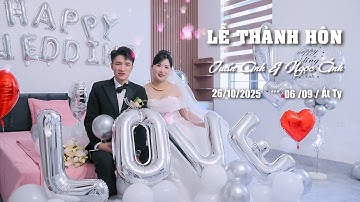 Lễ Thành Hôn - Tuấn Anh & Ngọc Ánh 26.10.2025