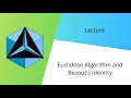 Euclidean Algorithm and Bézout's Identity (CNCM Lecture)