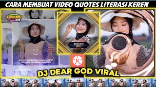 Cara membuat video quotes literasi jedag jedug di kinemaster Dj Dear God viral tiktok