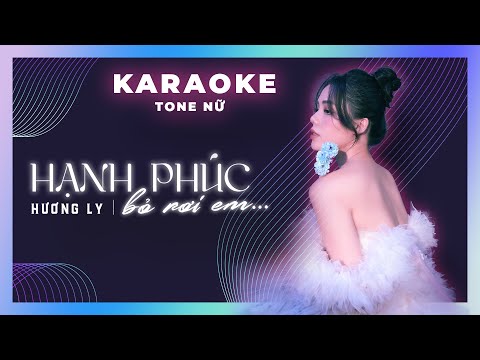 Karaoke | Hạnh Phúc Bỏ Rơi Em - Hương Ly | Tone Nữ - Beat Chuẩn Có Bè