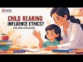 How Does Child Upbringing Influence Ethics? Moral Development for UPSC &amp; UPPSC Explained