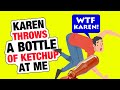 r/IDontWorkHereLady - Karen THROWS a bottle of Ketchup at me...