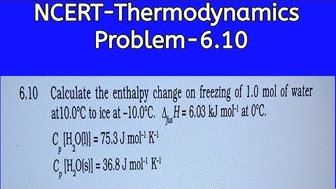 Calculate the enthalpy change on freezing of 1.0 mol of water..| NCERT | Problem-6.10