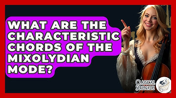 What Are The Characteristic Chords Of The Mixolydian Mode? - Classical Serenade