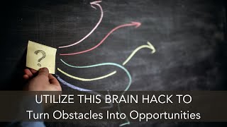 Turn Obstacles Into Opportunities with Neuroscience #brainhacks