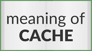 Cache | meaning of Cache