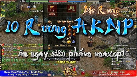 🌠Võ Lâm 1| Mở 10 rương HKMP - max opt luôn ae ơi [ Jx Việt Nam ]