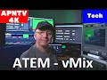 Using vmix with a blackmagic design atem 1 me studio 4k switcher