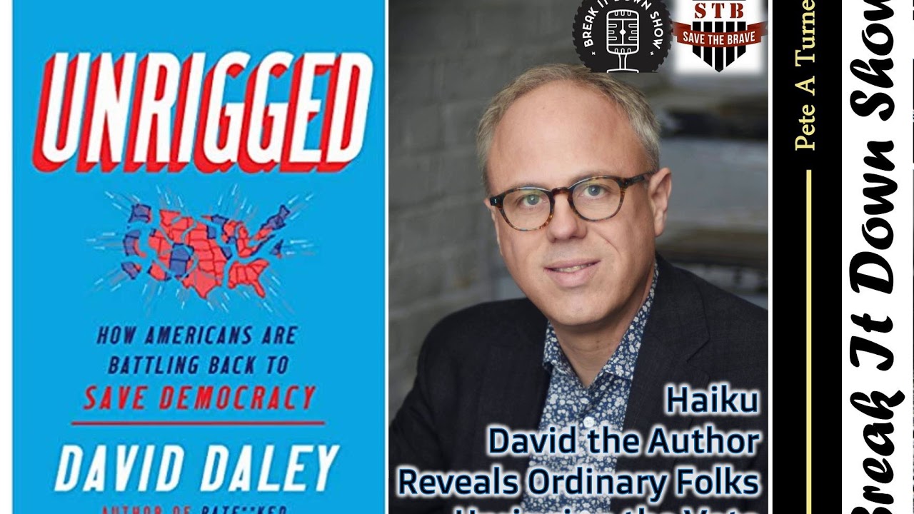 David Daley – “Unrigged,” Battling to Save Democracy