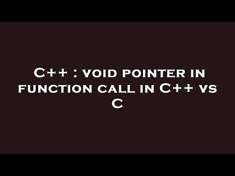 C++ : void pointer in function call in C++ vs C