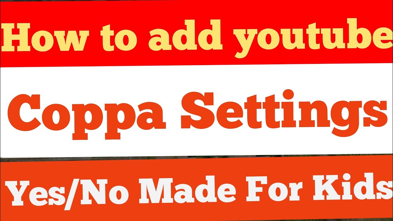 How to add Coppa Settings Yes/No Made For Kids