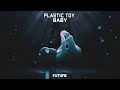 Plastic Toy Baby Official Audio Plastic Toy Baby Official Audio