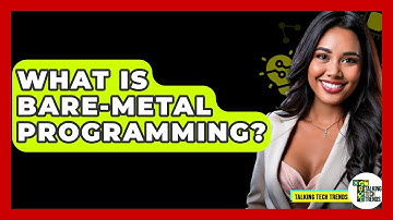 What Is Bare-Metal Programming? - Talking Tech Trends