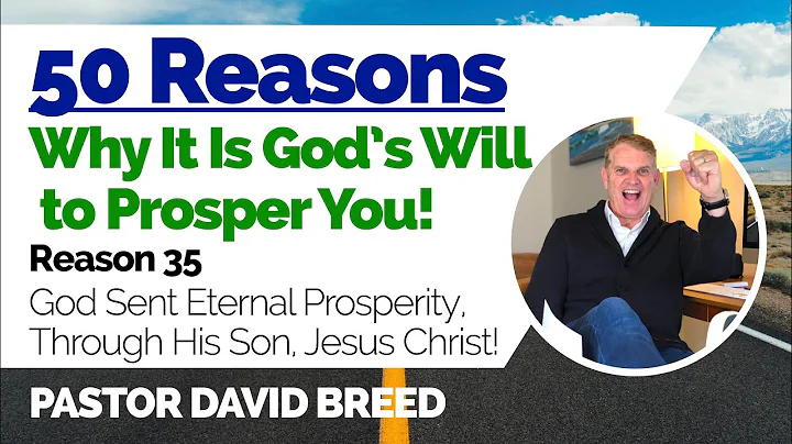 REASON 35 - GOD GAVE US JESUS & ETERNAL PROSPERITY...