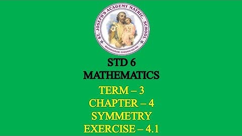 MATHEMATICS STD 6 | SYMMETRY | TERM - 3 | CHAPTER - 4 | EXERCISE - 4.1