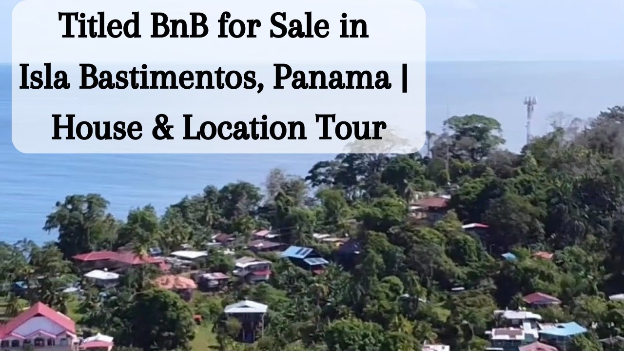 Titled BnB for Sale in Isla Bastimentos, Panama | House & Location Tour