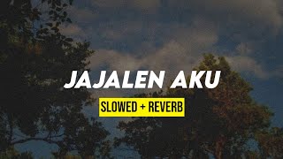 JAJALEN AKU (slowed reverb)