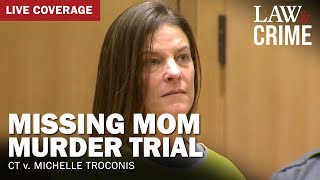 WATCH LIVE: Missing Mom Murder Trial – CT v. Michelle Troconis – Day 10