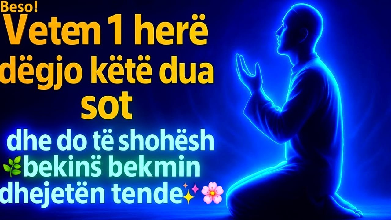 Beso! Vetëm 1 herë dëgjo këtë dua sot ✨🌿 dhe do të shohësh bekimin 🌸🌟 dhe ndryshimin në jetën tënde