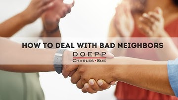 How to Deal with Bad Neighbors | Charles Doepp