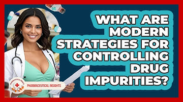 What Are Modern Strategies For Controlling Drug Impurities? - Pharmaceutical Insights
