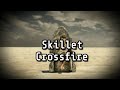 Skillet Crossfire Lyric 