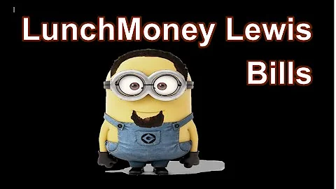 LunchMoney Lewis - Bills | Minion Style