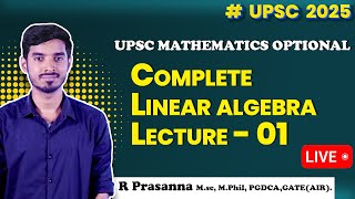 Complete Linear algebra - Lecture 01 - Target UPSC 2025 Maths Optional