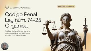 Nuevo Código Penal Dominicano - Ley 74-25