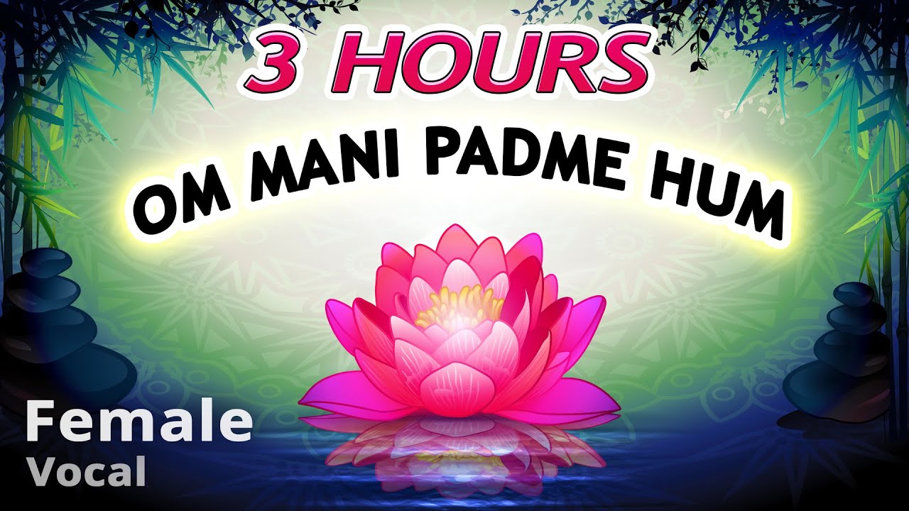 OM MANI PADME HUM - Best Female Vocal ⭐ 3 Hours Buddha Mantra Chanting, Buddhist Meditation Music