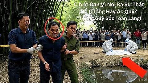 QUẢNG NAM CHẤN ĐỘNG Nàng Dâu C.h.ết Oan Vì Tội Ác L.oạn L.uân Kinh Tởm Của Chính Bố Chồng!