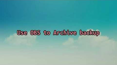 [EP.7] How to use HUAWEI CLOUD OBS Service with Backup 3rd party Software