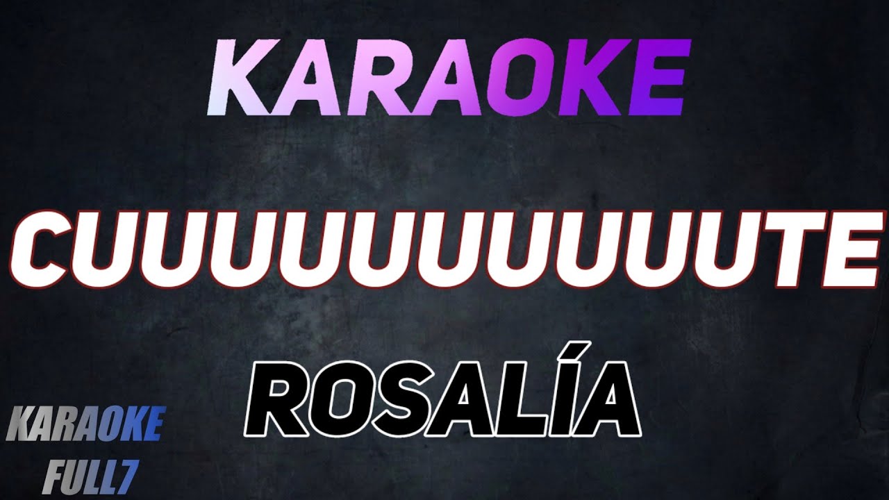 Rosalía - CUUUUuuuuuute (Karaoke/Instrumental)