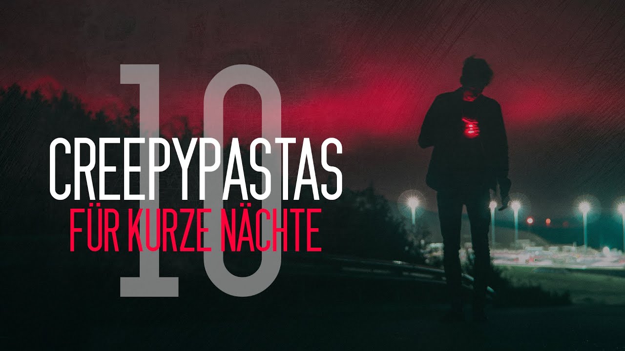Creepypasta-Compilation "10 Creepypastas für kurze Nächte" German/Deutsch