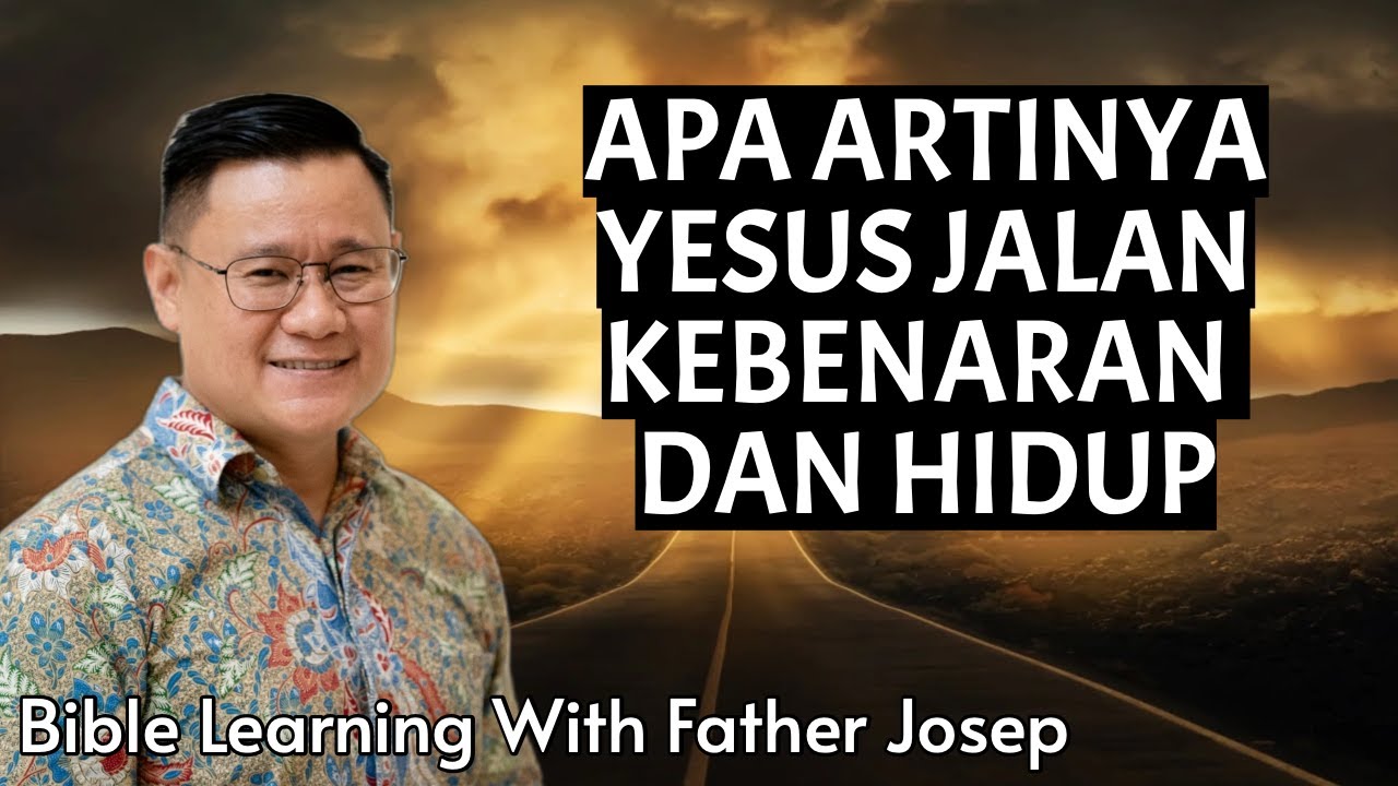 APA ARTINYA JESUS ADALAH JALAN KEBENARAN DAN HIDUP
