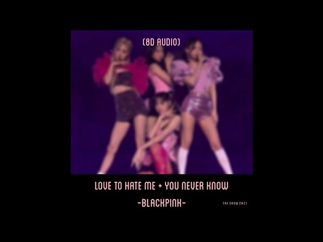 Love To Hate Me + You Never Know (8D AUDIO) [THE SHOW]