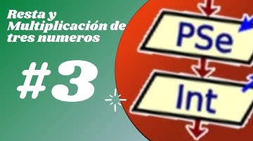 Video #3 Programacion en PseInt : resta y multiplicación de tres números