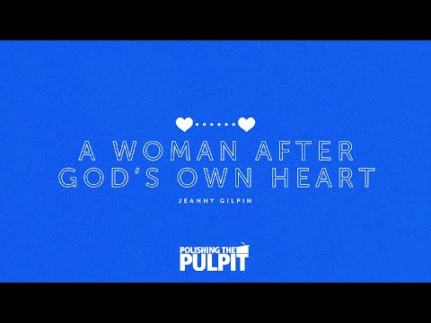 Ladies Day: A Woman After God's Own Heart - Jeanny Gilpin