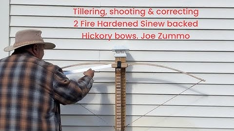 Tillering, shooting & correcting 2 Fire Hardened Sinew backed Hickory bows. Joe Zummo 
