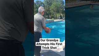 Our Grandpa’s First Trick Shot