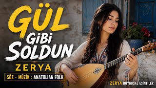 Gül Gibi Soldun Zerya Duygusal Türkü Anatolian Folk