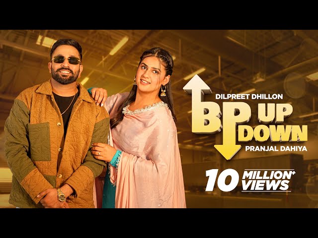 BP UP DOWN- Dilpreet Dhillon ft Pranjal Dahiya | Desi Crew | Mandeep Maavi| Latest Punjabi Song 2023 class=