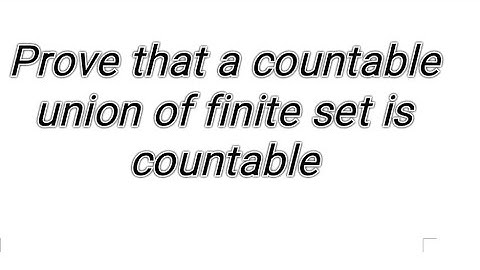 advanced set theory, prove that a countable union of finite set is countable