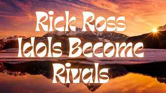 Rick Ross- Idols Become Rivals lyrics (Birdmans' Diss track) official. Rick Ross- Idols Become Rivals lyrics (Birdmans' Diss track) official.